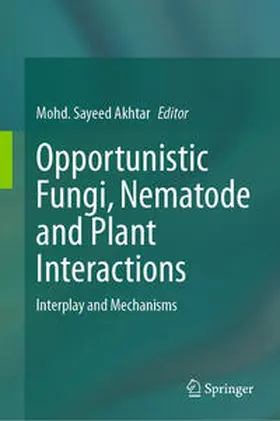 Akhtar |  Opportunistic Fungi, Nematode and Plant Interactions | eBook | Sack Fachmedien
