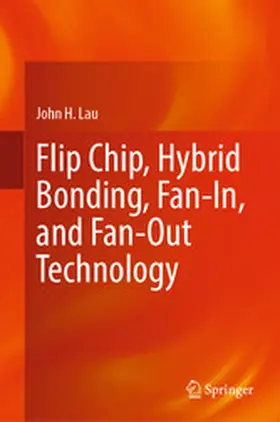 Lau |  Flip Chip, Hybrid Bonding, Fan-In, and Fan-Out Technology | eBook | Sack Fachmedien