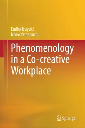 Yamaguchi / Tsuyuki |  Phenomenology in a Co-creative Workplace | Buch |  Sack Fachmedien