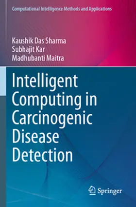 Das Sharma / Kar / Maitra |  Intelligent Computing in Carcinogenic Disease Detection | Buch |  Sack Fachmedien