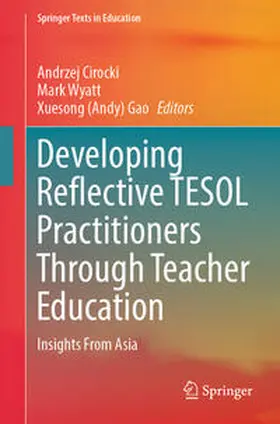 Cirocki / Wyatt / Gao |  Developing Reflective TESOL Practitioners Through Teacher Education | eBook | Sack Fachmedien