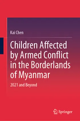 Chen |  Children Affected by Armed Conflict in the Borderlands of Myanmar | eBook | Sack Fachmedien