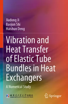 Ji / Shi / Deng |  Vibration and Heat Transfer of Elastic Tube Bundles in Heat Exchangers | Buch |  Sack Fachmedien