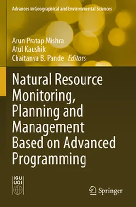 Mishra / Kaushik / Pande |  Natural Resource Monitoring, Planning and Management Based on Advanced Programming | Buch |  Sack Fachmedien