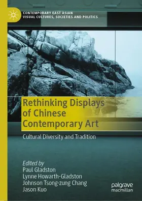 Gladston / Kuo / Howarth-Gladston |  Rethinking Displays of Chinese Contemporary Art | Buch |  Sack Fachmedien
