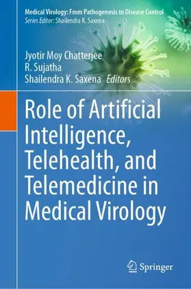 Chatterjee / Saxena / Sujatha |  Role of Artificial Intelligence, Telehealth, and Telemedicine in Medical Virology | Buch |  Sack Fachmedien