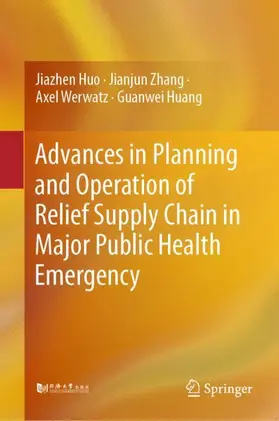 Huo / Huang / Zhang |  Advances in Planning and Operation of Relief Supply Chain in Major Public Health Emergency | Buch |  Sack Fachmedien