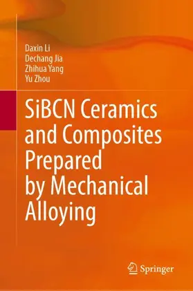 Li / Jia / Yang |  SiBCN Ceramics and Composites Prepared by Mechanical Alloying | Buch |  Sack Fachmedien