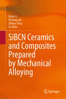 Li / Jia / Yang |  SiBCN Ceramics and Composites Prepared by Mechanical Alloying | eBook | Sack Fachmedien