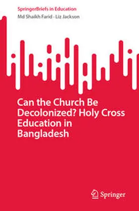 Farid / Jackson |  Can the Church Be Decolonized? Holy Cross Education in Bangladesh | eBook | Sack Fachmedien
