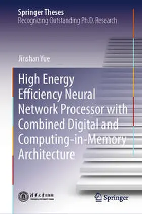 Yue | High Energy Efficiency Neural Network Processor with Combined Digital and Computing-in-Memory Architecture | E-Book | sack.de