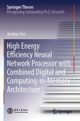 Yue |  High Energy Efficiency Neural Network Processor with Combined Digital and Computing-in-Memory Architecture | Buch |  Sack Fachmedien