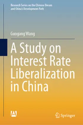 Wang |  A Study on Interest Rate Liberalization in China | eBook | Sack Fachmedien