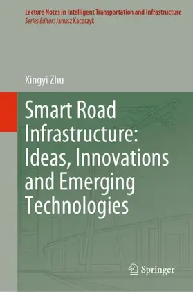 Zhu |  Smart Road Infrastructure: Ideas, Innovations and Emerging Technologies | Buch |  Sack Fachmedien