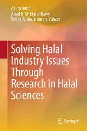 Amid / Elgharbawy / Abualsunun | Solving Halal Industry Issues Through Research in Halal Sciences | E-Book | sack.de