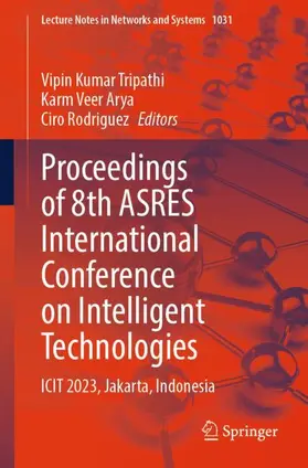 Tripathi / Rodriguez / Arya |  Proceedings of 8th ASRES International Conference on Intelligent Technologies | Buch |  Sack Fachmedien