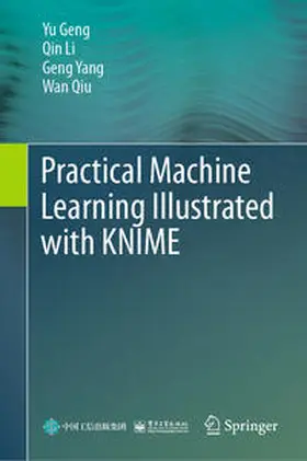 Geng / Li / Yang |  Practical Machine Learning Illustrated with KNIME | eBook | Sack Fachmedien
