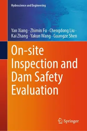Xiang / Fu / Shen |  On-site Inspection and Dam Safety Evaluation | Buch |  Sack Fachmedien
