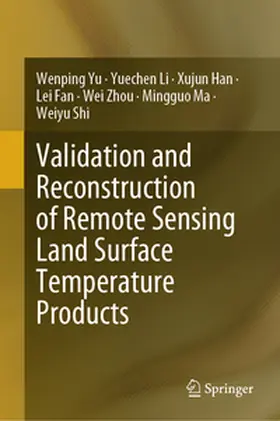 Yu / Li / Han | Validation and Reconstruction of Remote Sensing Land Surface Temperature Products | E-Book | sack.de
