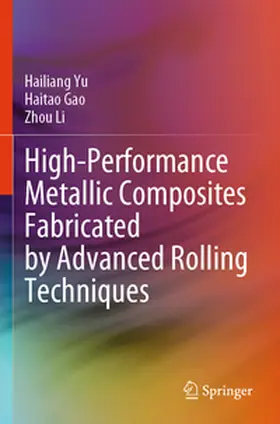 Yu / Gao / Li |  High-Performance Metallic Composites Fabricated by Advanced Rolling Techniques | Buch |  Sack Fachmedien