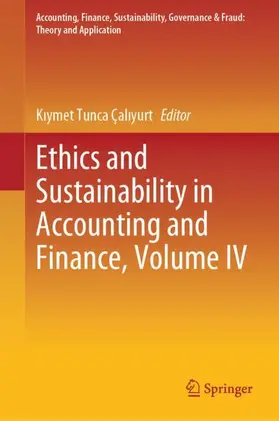 Tunca Çaliyurt / Tunca Çaliyurt |  Ethics and Sustainability in Accounting and Finance, Volume IV | Buch |  Sack Fachmedien