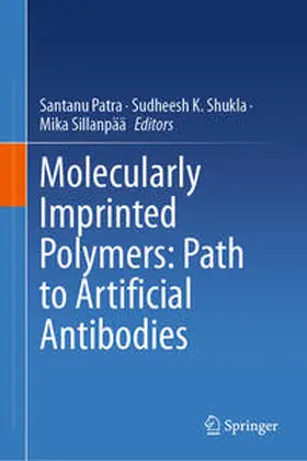 Patra / Shukla / Sillanpää | Molecularly Imprinted Polymers: Path to Artificial Antibodies | E-Book | sack.de