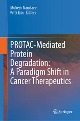 Nandave / Jain |  PROTAC-Mediated Protein Degradation: A Paradigm Shift in Cancer Therapeutics | eBook | Sack Fachmedien