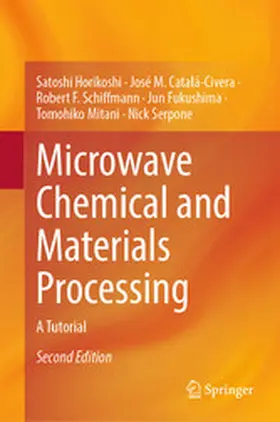 Horikoshi / Catalá-Civera / Schiffmann |  Microwave Chemical and Materials Processing | eBook | Sack Fachmedien