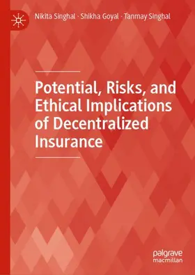 Singhal / Goyal |  Potential, Risks, and Ethical Implications of Decentralized Insurance | Buch |  Sack Fachmedien