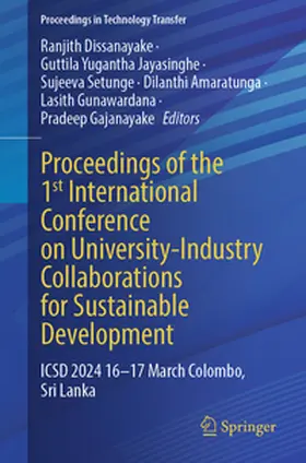 Dissanayake / Jayasinghe / Setunge |  Proceedings of the 1st International Conference on University-Industry Collaborations for Sustainable Development | eBook | Sack Fachmedien