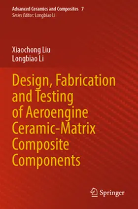 Liu / Li |  Design, Fabrication and Testing of Aeroengine Ceramic-Matrix Composite Components | Buch |  Sack Fachmedien