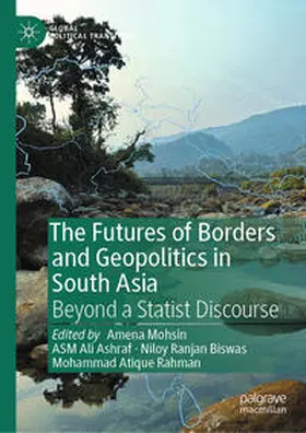 Mohsin / Ashraf / Biswas | The Futures of Borders and Geopolitics in South Asia | E-Book | sack.de