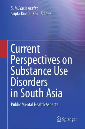 Arafat / Kar | Current Perspectives on Substance Use Disorders in South Asia | Buch | 978-981-97-6618-5 | sack.de