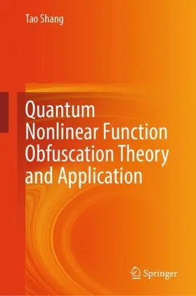Shang | Quantum Nonlinear Function Obfuscation Theory and Application | Buch | 978-981-97-6721-2 | www2.sack.de