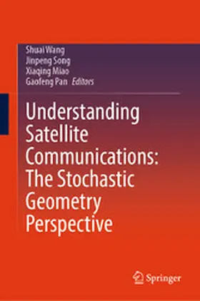 Wang / Song / Miao |  Understanding Satellite Communications: The Stochastic Geometry Perspective | eBook | Sack Fachmedien