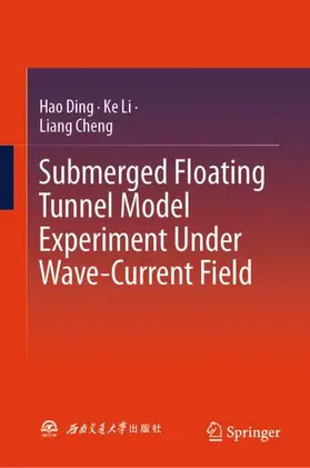 Ding / Li / Cheng |  Submerged Floating Tunnel Model Experiment Under Wave-Current Field | Buch |  Sack Fachmedien