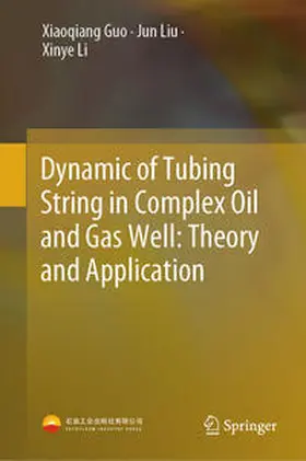 Guo / Liu / Li | Dynamic of Tubing String in Complex Oil and Gas Well: Theory and Application | E-Book | sack.de