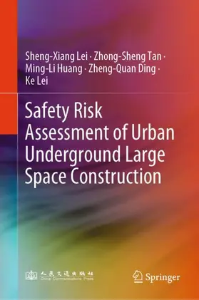 Lei / Tan / Huang |  Safety Risk Assessment of Urban Underground Large Space Construction | Buch |  Sack Fachmedien