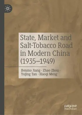 Jiang / Meng / Zhou |  State, Market and Salt-Tobacco Road in Modern China (1935-1949) | Buch |  Sack Fachmedien