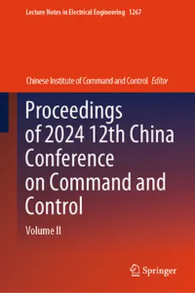 Chinese Institute of Command & Control | Proceedings of 2024 12th China Conference on Command and Control | E-Book | sack.de