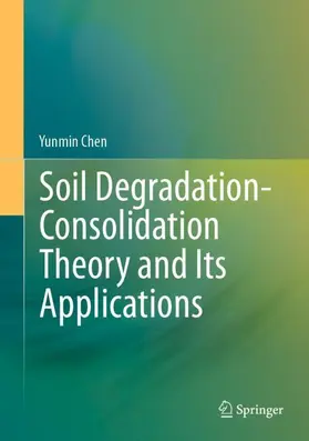 Chen |  Soil Degradation-Consolidation Theory and Its Applications | Buch |  Sack Fachmedien