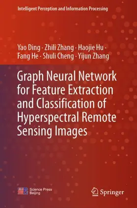 Ding / Zhang / Hu |  Graph Neural Network for Feature Extraction and Classification of Hyperspectral Remote Sensing Images | Buch |  Sack Fachmedien