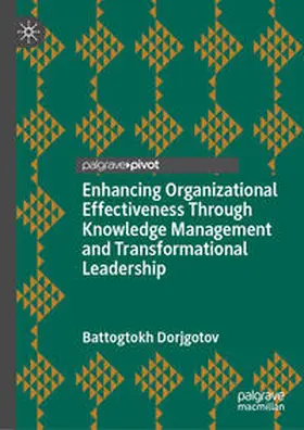 Dorjgotov | Enhancing Organizational Effectiveness Through Knowledge Management and Transformational Leadership | E-Book | sack.de