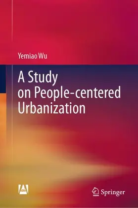 Wu |  A Study on People-centered Urbanization | Buch |  Sack Fachmedien