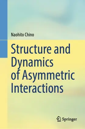 Chino |  Structure and Dynamics of Asymmetric Interactions | Buch |  Sack Fachmedien