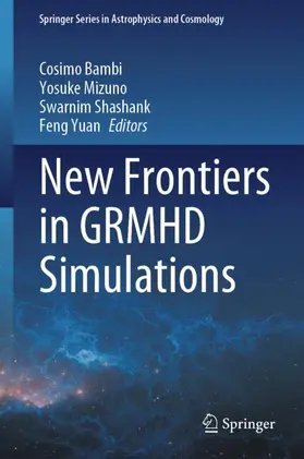 Bambi / Yuan / Mizuno |  New Frontiers in GRMHD Simulations | Buch |  Sack Fachmedien