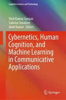 Gunjan / Senatore / Kumar |  Cybernetics, Human Cognition, and Machine Learning in Communicative Applications | eBook | Sack Fachmedien