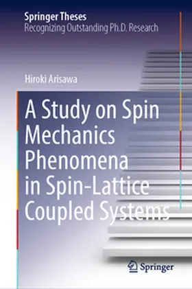Arisawa | A Study on Spin Mechanics Phenomena in Spin-Lattice Coupled Systems | E-Book | sack.de