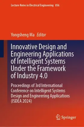 Ma |  Innovative Design and Engineering Applications of Intelligent Systems Under the Framework of Industry 4.0 | Buch |  Sack Fachmedien