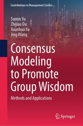 Yu / Du / Xu |  Consensus Modeling to Promote Group Wisdom | Buch |  Sack Fachmedien